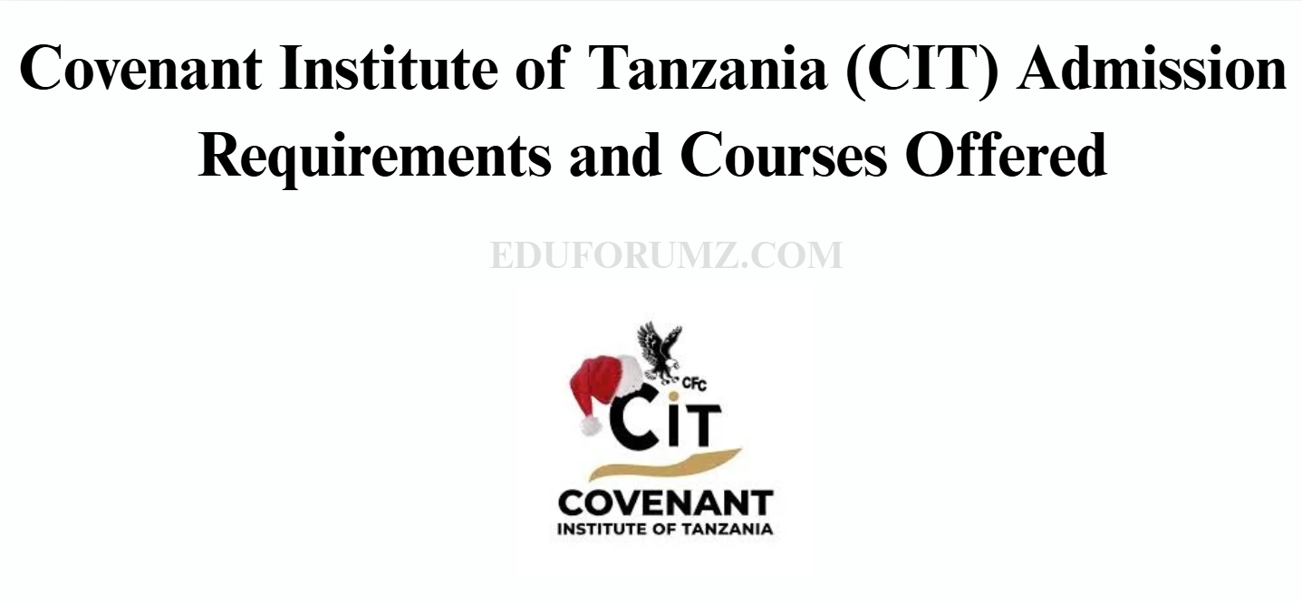 Covenant Institute of Tanzania (CIT) Admission Requirements and Courses Offered