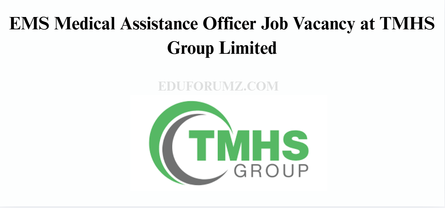 EMS Medical Assistance Officer Job Vacancy at TMHS Group Limited